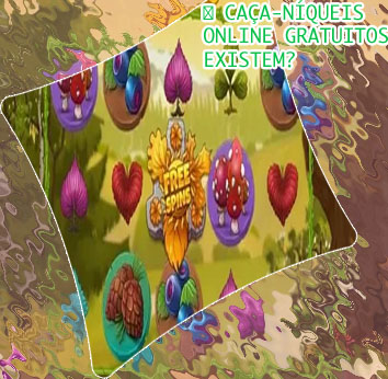 Ca&ccedil;a niquel online gratis